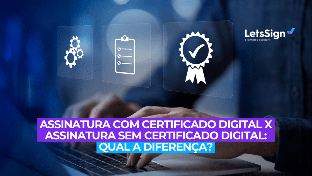 Assinatura com certificado digital x assinatura sem certificado digital