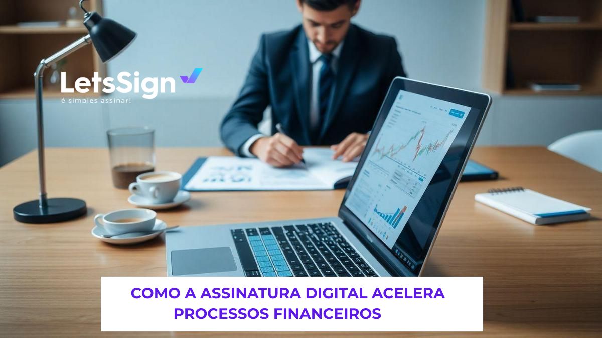 como-a-assinatura-digital-acelera-processos-financeiros