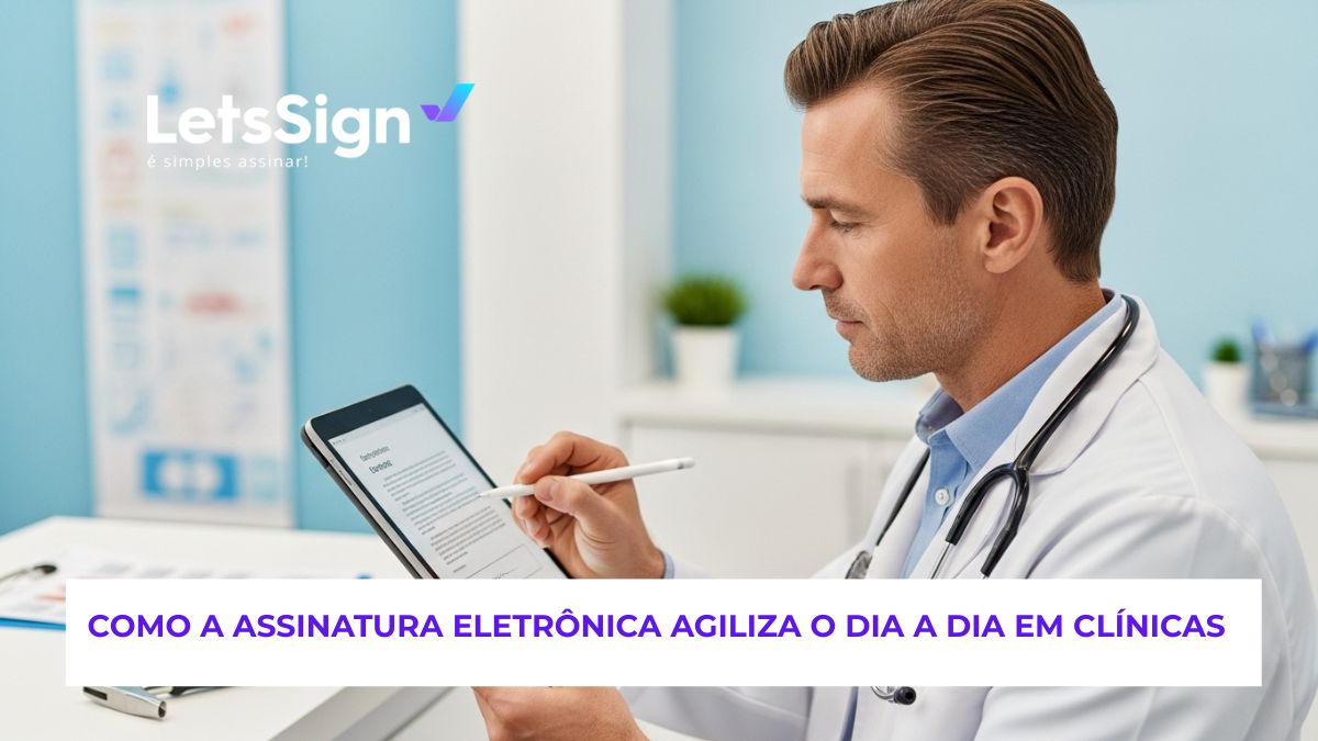 COMO A ASSINATURA ELETRÔNICA AGILIZA O DIA A DIA EM CLÍNICAS